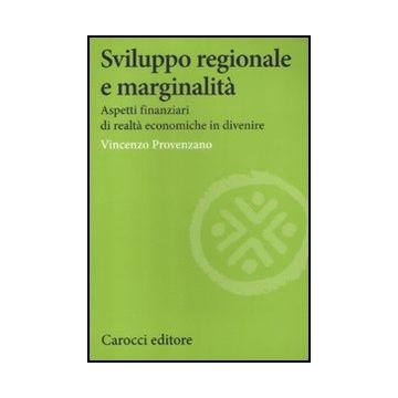 Sviluppo Regionale E Marginalita. Aspetti Finanziari Di Realta' Economiche In Divenire