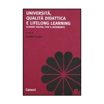 Universita, Qualita' Didattica E Lifelong Learning. Scenari Digitali Per Il Mutamento