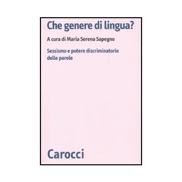 Che Genere Di Lingua? Sessismo E Potere Discriminatorio Delle Parole