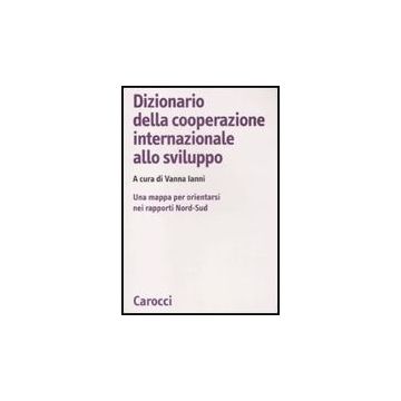 Dizionario Della Cooperazione Internazionale Allo Sviluppo Orientarsi Nei Rapporti Nord-sud