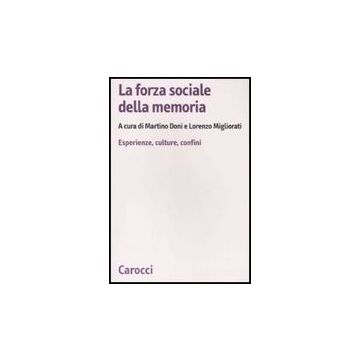La Forza Sociale Della Memoria. Esperienze, Culture, Confini 