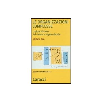 Le Organizzazioni Complesse. Logiche D'azione Dei Sistemi A Legame Debole 