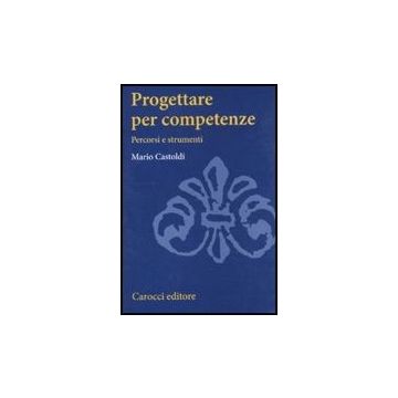 Progettare Per Competenze. Percorsi E Strumenti
