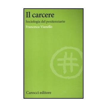 Il Carcere. Sociologia Del Penitenziario 