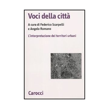 Voci Della Citta. L'interpretazione Dei Territori Urbani