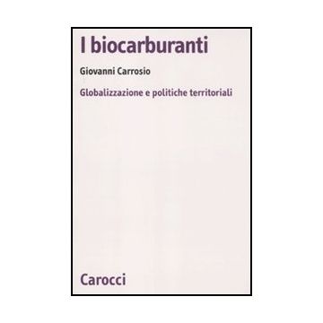 I Biocarburanti. Globalizzazione E Politiche Territoriali 