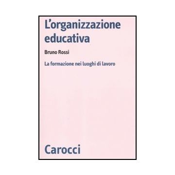 L' Organizzazione Educativa. La Formazione Nei Luoghi Di Lavoro 