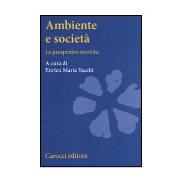 Ambiente E Societa. Le Prospettive Teoriche