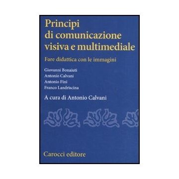 Principi Di Comunicazione Visiva E Multimediale. Fare Didattica Con Leimmagini