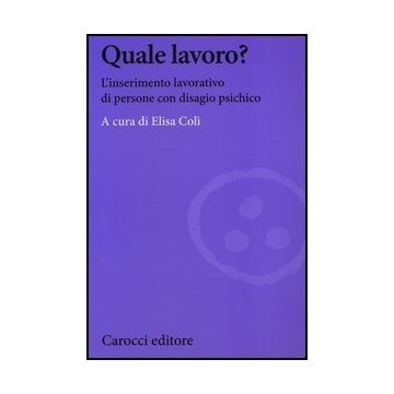 Quale Lavoro? L'inserimento Lavorativo Di Persone Con Disagio Psichico Mentale
