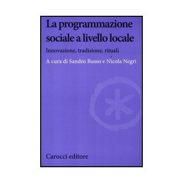 La Programmazione Sociale A Livello Locale. Innovazione, Tradizione, Rituali  Sicurezza 