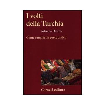 I Volti Della Turchia. Come Cambia Un Paese Antico 