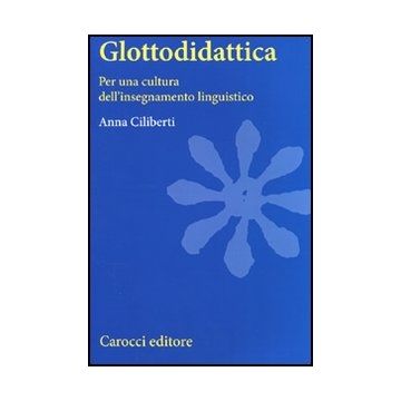 Glottodidattica. Per Una Cultura Dell'insegnamento Linguistico