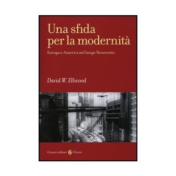 Una Sfida Per La Modernita. Europa E America Nel Lungo Novecento 
