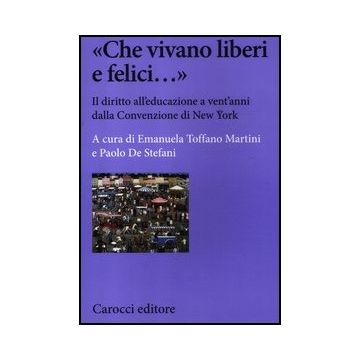 «che Vivano Liberi E Felici...» Il Diritto All'educazione A Vent'anni Dalla Convenzione Di New York