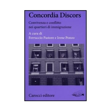Concordia Discors. Convivenza E Conflitto Nei Quartieri Di Immigrazione