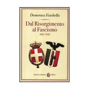 Dal Risorgimento Al Fascismo 1861-1922