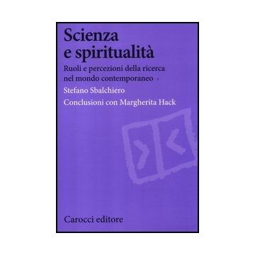 I Scienza E Spiritualita . Ruoli E Pecezioni Della Ricerca Nel Mondo Contemporaneo 