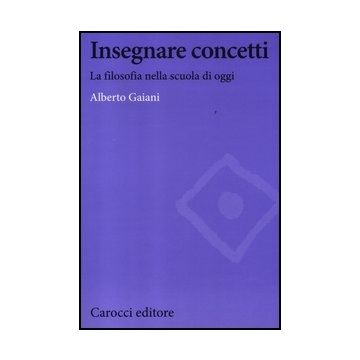 Insegnare Concetti. La Filosofia Nella Scuola Di Oggi