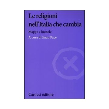 Le Religioni Nell'italia Che Cambia. Mappe E Bussole 