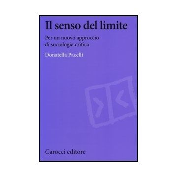 Il Senso Del Limite. Per Un Nuovo Approccio Di Sociologia Critica 