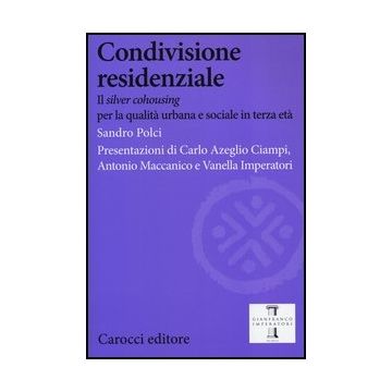 Condivisione Residenziale. Il «silver Cohousing» Per La Qualita' Urbana E Social In Terza Eta'