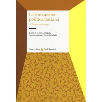 La Transizione Politica Italiana - Da Tangentopoli a oggi  [Almagisti - Carocci] 