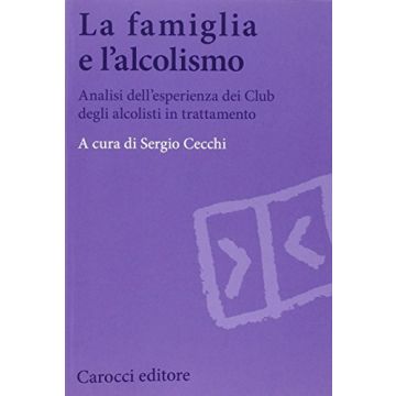 La Famiglia E L'alcolismo - Analisi dell’esperienza dei club degli alcolisti in trattamento