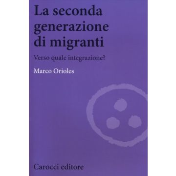 La Seconda Generazione Di Migranti - Verso quale integrazione?