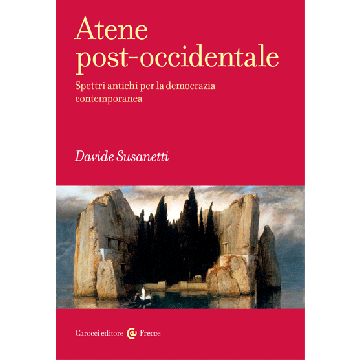 Atene Post-occidentale. Spettri Antichi Per La Democrazia Contemporanea - Susanetti Davide - Carocci - 9788843073566