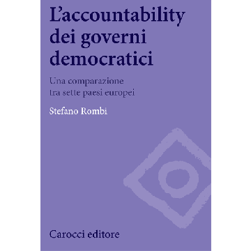 Accountability Dei Governi Democratici. Una Comparazione Tra Sette Paesi Europei - Rombi Stefano - Carocci - 9788843073870