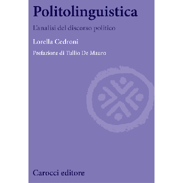 Politolinguistica. Per Un'analisi Del Discorso Politico - Cedroni Lorella - Carocci - 9788843073979