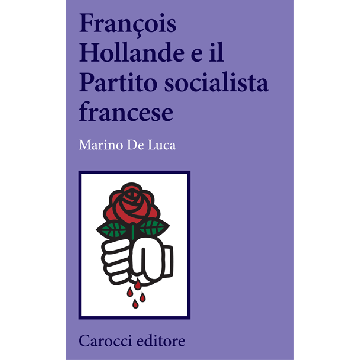 Francois Hollande E Il Partito Socialista Francese - De Luca - Carocci - 9788843074594