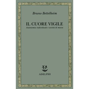 Il cuore vigile. Autonomia individuale e società di massa