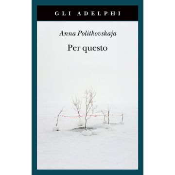 Per questo. Alle radici di una morte annunciata. Articoli 1999-2006
