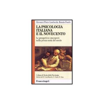 La Psicologia Italiana E Il Novecento  - Foschi Renato; Lombardo Giovanni P. - Franco Angeli - 9788846400642