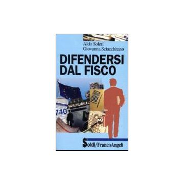 Difendersi Dal Fisco - Soleri Aldo; Sciacchitano Giovanna - Franco Angeli - 9788846401472
