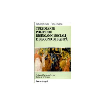 Turbolenze Politiche, Disinganni Sociali E Bisogno Di Equita' - Gentile Roberto; Scialoja Paola - Franco Angeli - 9788846403933