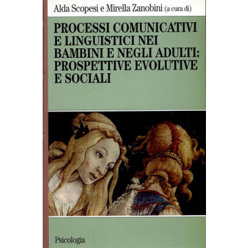Processi Comunicativi E Linguistici Nei Bambini E Negli Adulti: Prospettive Evolutive E Sociali - Scopesi; Zanobini - Franco Angeli - 9788846405050