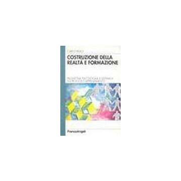 Costruzione Della Realta' E Formazione. Prospettiva Psicosociale E Sistemica Sui Processi D'apprendimento - Bisio Carlo - Franco Angeli - 9788846407153