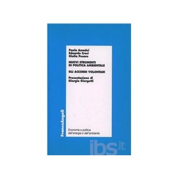 Nuovi Strumenti Di Politica Ambientale. Gli Accordi Volontari - Amadei Paola; Croci Edoardo; Pesaro Giulia - Franco Angeli - 9788846408327