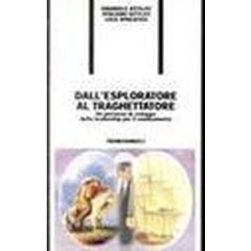 Dall'esploratore Al Traghettatore. Un Percorso Di Sviluppo Della Leadership Per Il Cambiamento - Kettlitz Emanuele; Kettlitz Vitaliano; Spreafico Luca - Franco Angeli - 9788846408358