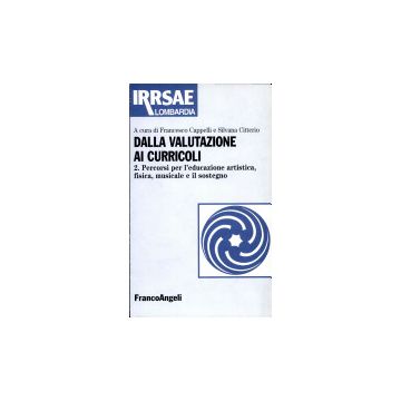 Dalla Valutazione Ai Curriculi Percorsi Per L'educazione Artistica, Fisica, Musicale E Il Sostegno - Cappelli; Citterio - Franco Angeli - 9788846411556