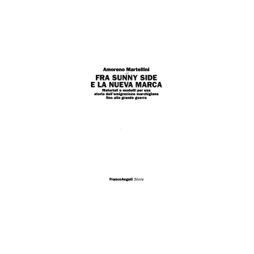 Fra Sunnyside E La Nueva Marca. Materiali E Modelli Per Una Storia Dell'emigrazione Marchigiana Fino Alla Grande Guerra - Martellini Amoreno - Franco Angeli - 9788846411617