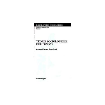 Teorie Sociologiche Dell'azione - Belardinelli - Franco Angeli - 9788846413710