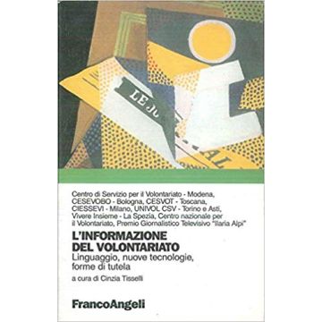 Informazione Del Volontariato. Linguaggio, Nuove Tecnologie, Forme Di Tutela (l' - Tisselli - Franco Angeli - 9788846415066