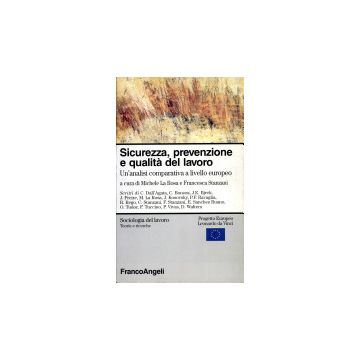 Sicurezza, Prevenzione E Qualita' Del Lavoro. Un'analisi Comparativa A Livello Europeo - La Rosa; Stanzani - Franco Angeli - 9788846415875