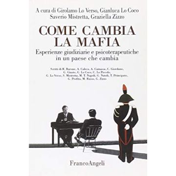 Come Cambia La Mafia. Esperienze Giudiziarie E Psicoterapeutiche - Lo Verso; Lo Coco; Mistretta; Zizzo - Franco Angeli - 9788846416346