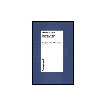 Il Marketing Territoriale  - Caroli Matteo G. - Franco Angeli - 9788846416643