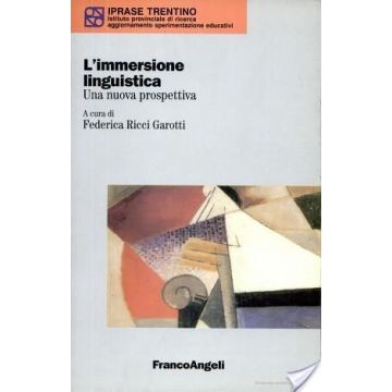 L' Immersione Linguistica. Una Nuova Prospettiva  - Ricci Garotti - Franco Angeli - 9788846417381